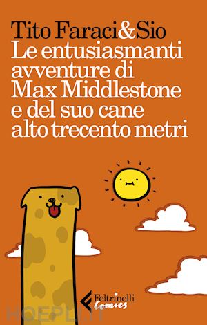 faraci tito; sio - entusiasmanti avventure di max middlestone e del suo cane alto trecento metri (l