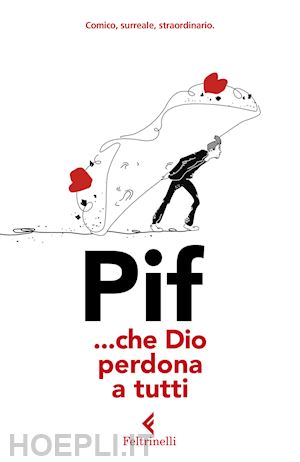 pif - ... che dio perdona a tutti