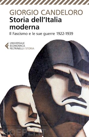 candeloro giorgio - storia dell'italia moderna. vol. 9: il fascismo e le sue guerre 1922-1939.