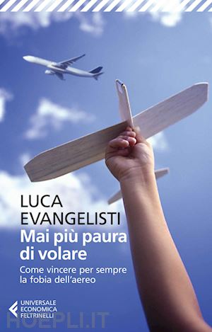 evangelisti luca - mai piu' paura di volare