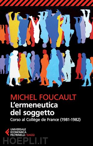 foucault michel; gros f. (curatore) - l'ermeneutica del soggetto. corso al college de france (1981-1982)