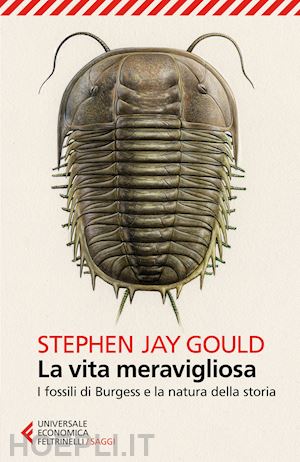 gould stephen j. - la vita meravigliosa. i fossili di burgess e la natura della storia