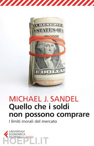 sandel michael j. - quello che i soldi non possono comprare