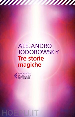 jodorowsky alejandro - tre storie magiche