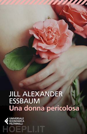 essbaum jill alexander - una donna pericolosa
