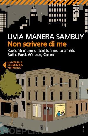 manera sambuy livia - non scrivere di me - racconti intimi di scrittori molto amati