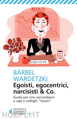 wardetzki barbel - egoisti, egocentrici, narcisisti & co