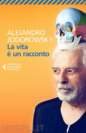 jodorowsky alejandro - la vita È un racconto