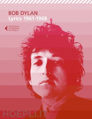 dylan bob; carrera a. (curatore) - lyrics 1961-1968