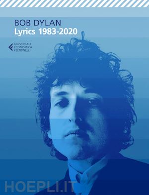 dylan bob; carrera a. (curatore) - lyrics 1983-2020