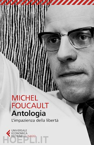 foucault michel; sorrentino v. (curatore) - antologia. l'impazienza della liberta'