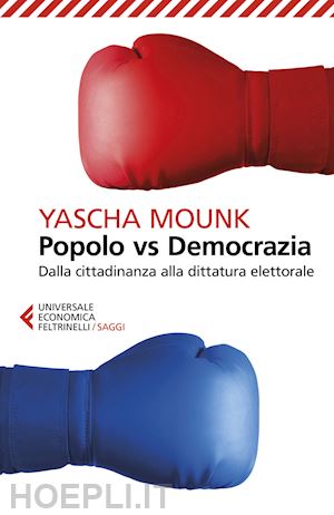 mounk yascha - popolo vs democrazia