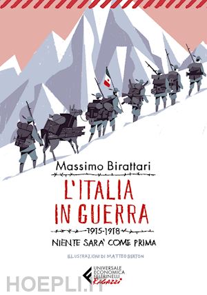 birattari massimo - l'italia in guerra. 1915-1918. niente sara' piu' come prima