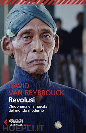 van reybrouck david - revolusi. l'indonesia e la nascita del mondo moderno