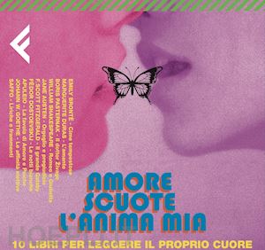 aa.vv. - amore scuote l'anima mia. 10 libri per leggere il proprio cuore