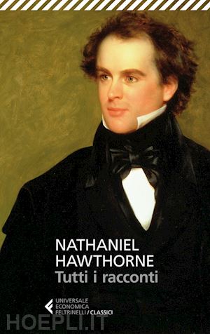 hawthorne nathaniel - tutti i racconti