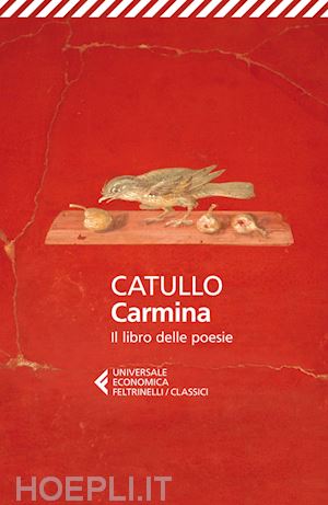 catullo g. valerio; gardini n. (curatore) - carmina. il libro delle poesie. testo latino a fronte