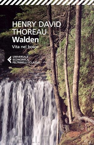 thoreau henry david; proietti s. (curatore) - walden. vita nel bosco