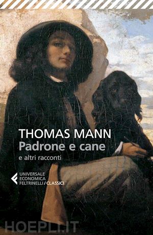 mann thomas - padrone e cane e altri racconti