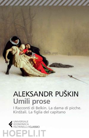 puskin aleksandr sergeevic; nori p. (curatore) - umili prose: i racconti di belkin-la dama di picche-kirdzali-la figlia del capit