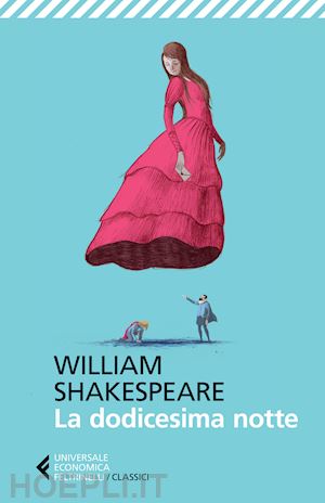 shakespeare william; lombardo a. (curatore) - la dodicesima notte. testo inglese a fronte