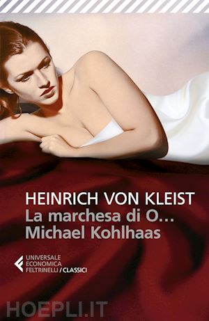 kleist heinrich von; bortoli s. (curatore) - la marchesa di o...-michael kohlhaas