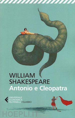 shakespeare william; lombardo a. (curatore) - antonio e cleopatra. testo originale a fronte