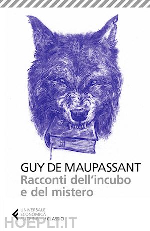 Racconti Dell'incubo E Del Mistero. Nuova Ediz. - Maupassant Guy De;  Salvatore L. (Curatore)