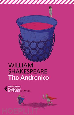 shakespeare william; lombardo a. (curatore) - tito andronico. testo originale a fronte