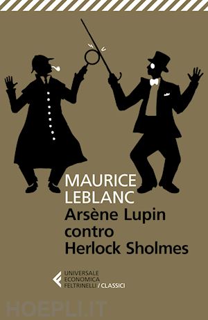 leblanc maurice; carlotti g. (curatore) - arsene lupin versus herlock sholmes