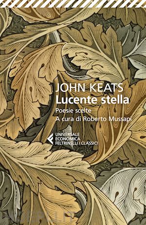 keats john; mussapi r. (curatore) - lucente stella. poesie scelte