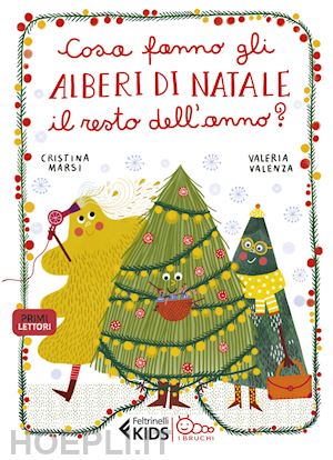 marsi cristina - cosa fanno gli alberi di natale il resto dell'anno? ediz. a colori