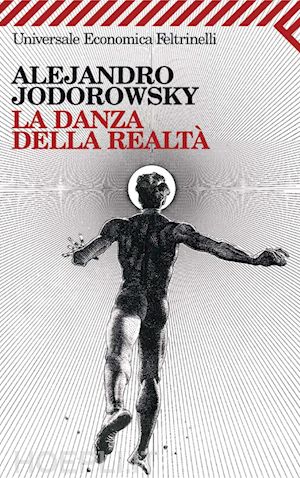 alejandro jodorowsky - la danza della realtà