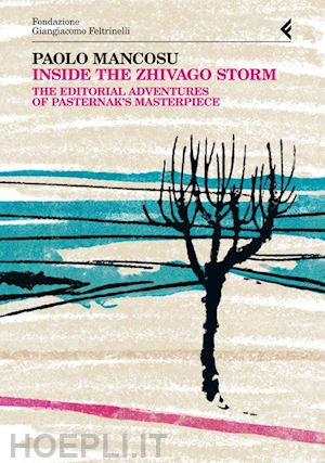 mancosu paolo - inside the zhivago storm. the editorial adventures of pasternak's masterpiece