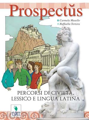 musello carmela; tortora raffaella - prospectus. percorsi di civilta', lessico e lingua latina. per la scuola media.