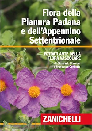 marconi giancarlo; corbetta francesco - flora della pianura padana e dell'appennino settentrionale. foto atlante della f