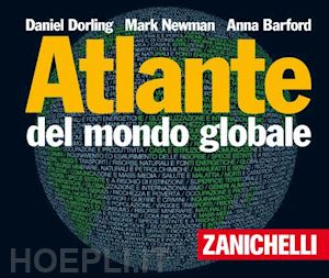 dorling daniel; newman mark; barford anna - atlante del mondo globale