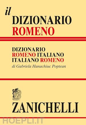 hanachiuc poptean gabriela - il dizionario romeno. dizionario romeno-italiano, italiano-romeno