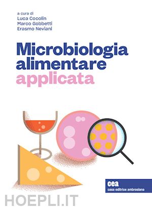 cocolin luca, gobbetti marco, neviani erasmo (curatore) - microbiologia alimentare applicata