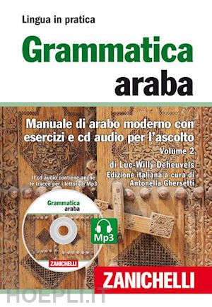 deheuvels luc-willy; ghersetti a. (curatore) - grammatica araba. manuale di arabo moderno con esercizi e cd audio per l'ascolto