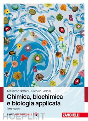 stefani massimo; taddei niccolo' - chimica, biochimica e biologia applicata. con e-book