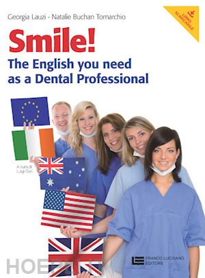 lauzi georgia; buchan tomarchio natalie; galli l. (curatore) - smile! the english you need as a dental professional. per le scuole superiori. c