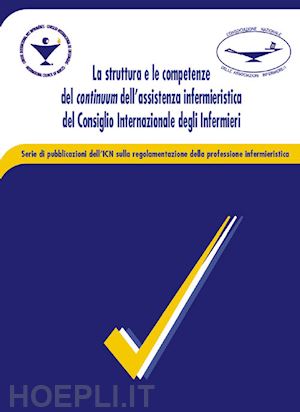 international council of nurses (curatore) - struttura e le competenze del continuum dell'assistenza infermieristica del