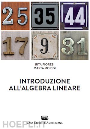 fioresi rita; morigi marta - introduzione all'algebra lineare. con contenuto digitale (fornito elettronicamen