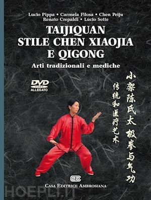 pippa lucio; filosa carmela; peiju chen - taijiquan stile chen xiaojia e qigong - libro + dvd