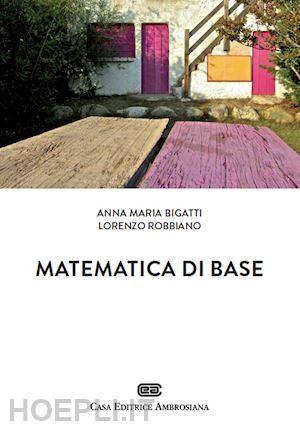 bigatti anna maria; robbiano lorenzo - matematica di base. con contenuto digitale (fornito elettronicamente)