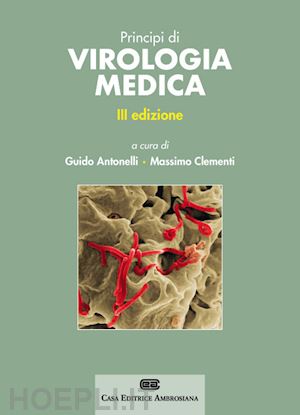 antonelli g. (curatore); clementi m. (curatore) - principi di virologia medica. con contenuto digitale (fornito elettronicamente)