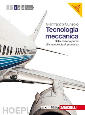 cunsolo gianfranco - tecnologia meccanica. per le scuole superiori. con espansione online. vol. 1: da