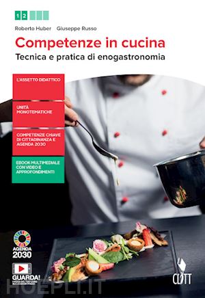 huber roberto; russo giuseppe - competenze in cucina. tecnica e pratica di enogastronomia. con ricettario. per i