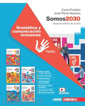 polettini carla; perez navarro jose' - somos2030. gramatica y comunicacion inclusivas. per le scuole superiori. con con